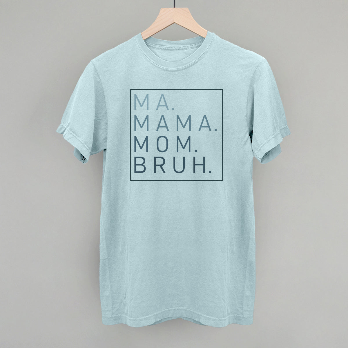 Ma Mama Mom Bruh
