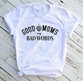 Good moms Say bad words Tee